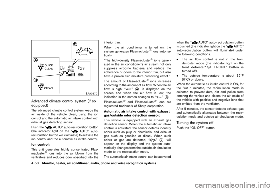 NISSAN QUEST 2013 RE52 / 4.G Owners Manual Black plate (230,1)
[ Edit: 2013/ 3/ 26 Model: E52-D ]
4-50Monitor, heater, air conditioner, audio, phone and voice recognition systems
SAA3670
Advanced climate control system (if so
equipped)
GUID-99