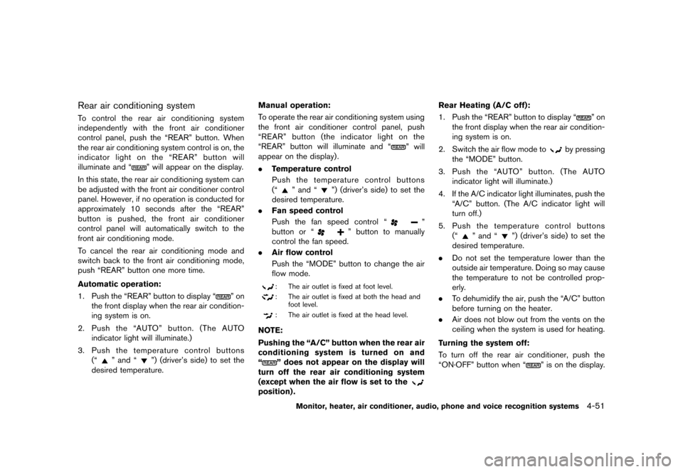 NISSAN QUEST 2013 RE52 / 4.G Owners Manual Black plate (231,1)
[ Edit: 2013/ 3/ 26 Model: E52-D ]
Rear air conditioning systemGUID-0E269FED-FC5A-402C-8C58-2E4BA5F45029To control the rear air conditioning system
independently with the front air