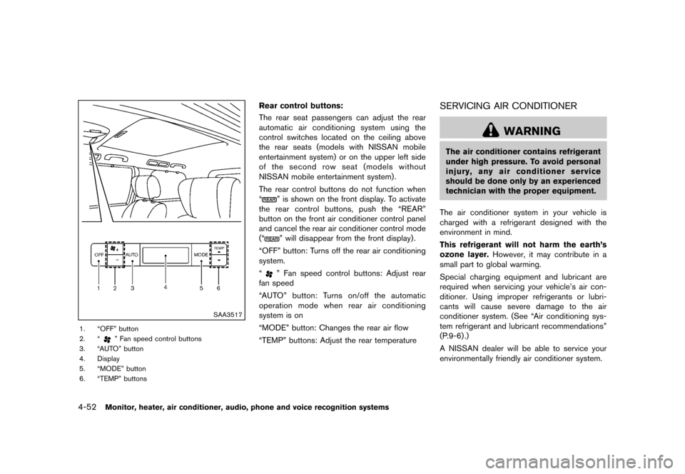 NISSAN QUEST 2013 RE52 / 4.G Owners Manual Black plate (232,1)
[ Edit: 2013/ 3/ 26 Model: E52-D ]
4-52Monitor, heater, air conditioner, audio, phone and voice recognition systems
SAA3517
1. “OFF” button
2. “
” Fan speed control buttons