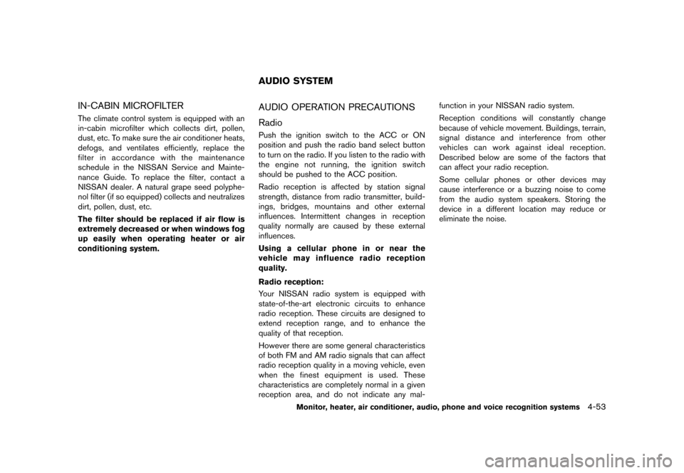 NISSAN QUEST 2013 RE52 / 4.G Owners Manual Black plate (233,1)
[ Edit: 2013/ 3/ 26 Model: E52-D ]
IN-CABIN MICROFILTERGUID-FBD6ED65-584A-4CB3-A672-1784D5C222E1The climate control system is equipped with an
in-cabin microfilter which collects d