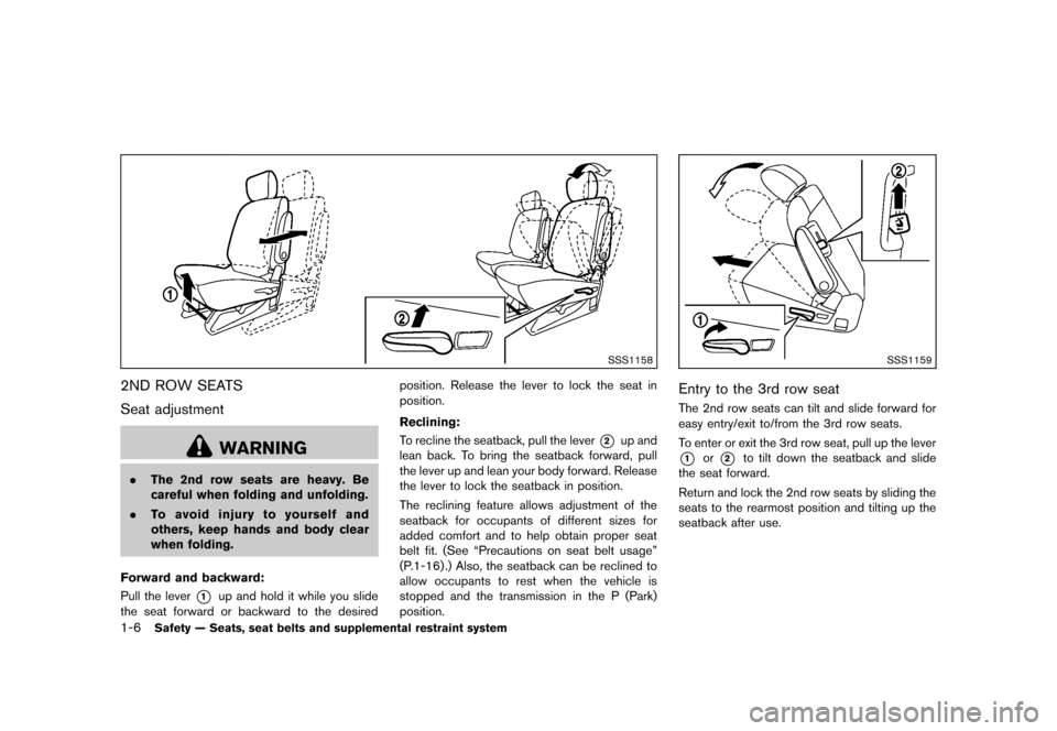 NISSAN QUEST 2013 RE52 / 4.G Owners Manual Black plate (22,1)
[ Edit: 2013/ 3/ 26 Model: E52-D ]
1-6Safety — Seats, seat belts and supplemental restraint system
SSS1158
2ND ROW SEATSGUID-2240C526-61B5-4CAA-B4A1-DFBFD534D67A
Seat adjustmentGU