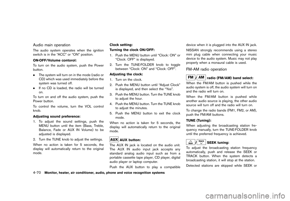 NISSAN QUEST 2013 RE52 / 4.G Owners Manual Black plate (250,1)
[ Edit: 2013/ 3/ 26 Model: E52-D ]
4-70Monitor, heater, air conditioner, audio, phone and voice recognition systems
Audio main operationGUID-81CBE2F0-49AC-45BF-B6BE-36B780750248The