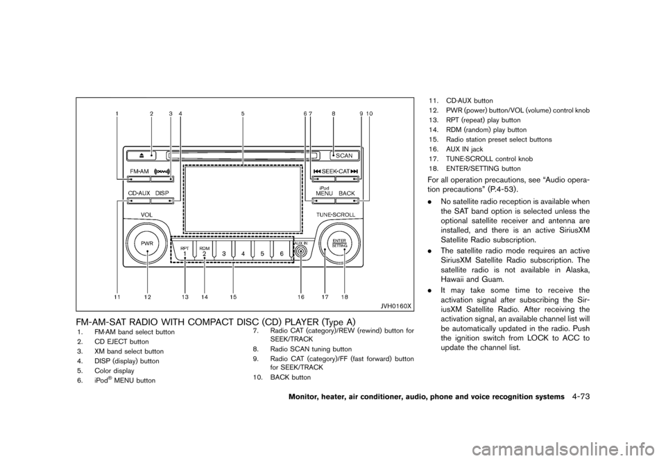 NISSAN QUEST 2013 RE52 / 4.G Owners Manual Black plate (253,1)
[ Edit: 2013/ 3/ 26 Model: E52-D ]
JVH0160X
FM-AM-SAT RADIO WITH COMPACT DISC (CD) PLAYER (Type A)GUID-9B68A322-31C5-4874-A8CF-69D9696CCD431. FM·AM band select button
2. CD EJECT 