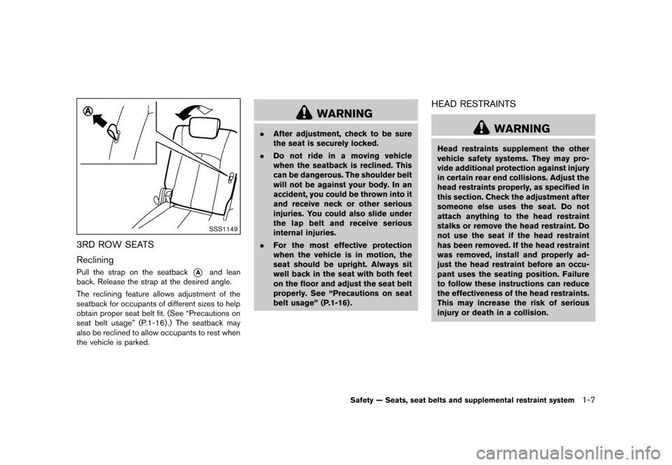 NISSAN QUEST 2013 RE52 / 4.G Owners Manual Black plate (23,1)
[ Edit: 2013/ 3/ 26 Model: E52-D ]
SSS1149
3RD ROW SEATSGUID-8B174BCB-55A9-4070-AE4A-06F3342E7335
RecliningGUID-6FD9F8E0-B172-4C02-918D-29C8C54903D6Pull the strap on the seatback*Aa