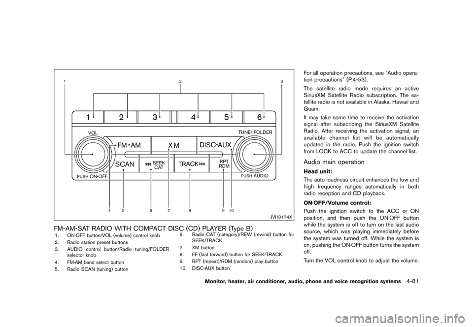 NISSAN QUEST 2013 RE52 / 4.G Owners Manual Black plate (261,1)
[ Edit: 2013/ 3/ 26 Model: E52-D ]
JVH0174X
FM-AM-SAT RADIO WITH COMPACT DISC (CD) PLAYER (Type B)GUID-D2C875DE-9BFA-4CE3-AE15-5ED2F4DF83921. ON·OFF button/VOL (volume) control kn