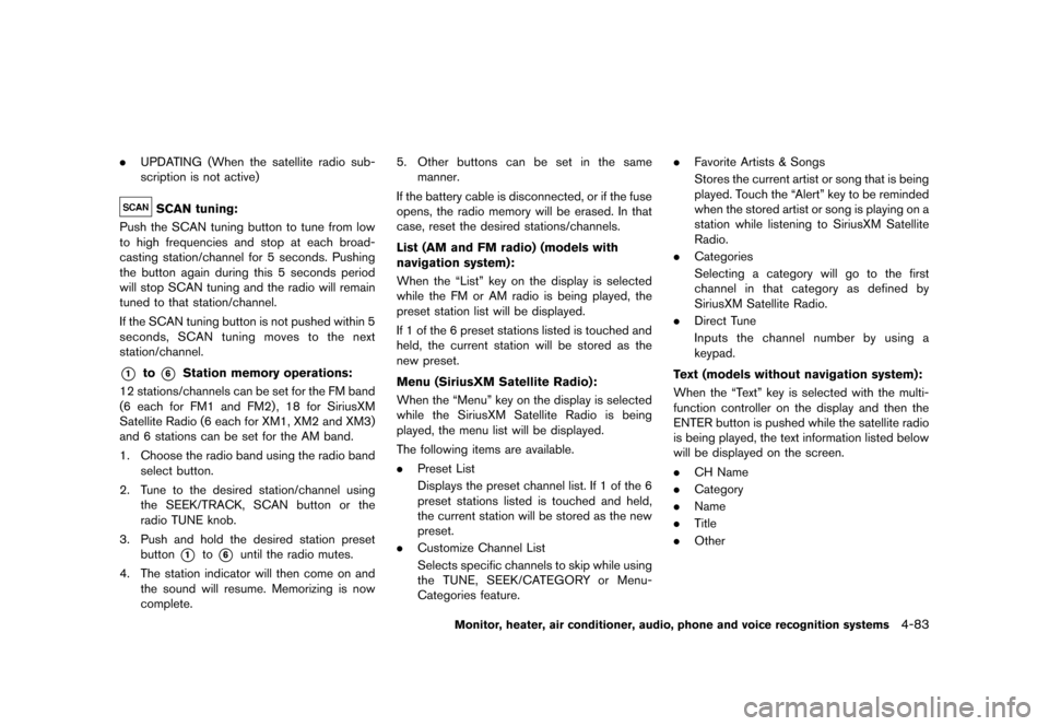 NISSAN QUEST 2013 RE52 / 4.G Owners Manual Black plate (263,1)
[ Edit: 2013/ 3/ 26 Model: E52-D ]
.UPDATING (When the satellite radio sub-
scription is not active)
SCAN tuning:GUID-D73A39BF-43C8-459F-9C24-47B7F579C407Push the SCAN tuning butto