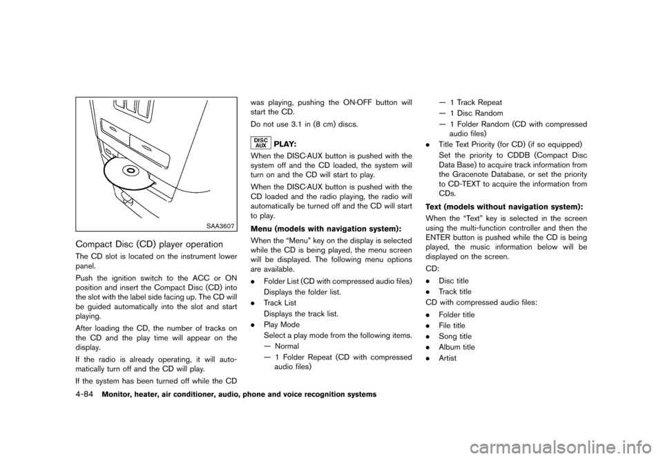 NISSAN QUEST 2013 RE52 / 4.G Owners Manual Black plate (264,1)
[ Edit: 2013/ 3/ 26 Model: E52-D ]
4-84Monitor, heater, air conditioner, audio, phone and voice recognition systems
SAA3607
Compact Disc (CD) player operationGUID-7F5CB76A-3ADB-487