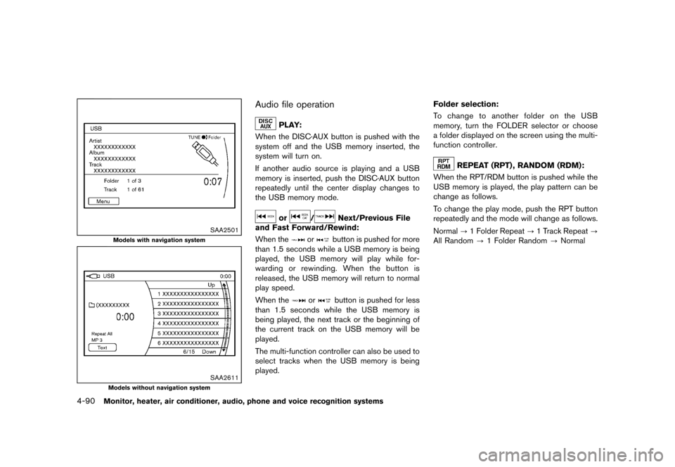 NISSAN QUEST 2013 RE52 / 4.G Owners Manual Black plate (270,1)
[ Edit: 2013/ 3/ 26 Model: E52-D ]
4-90Monitor, heater, air conditioner, audio, phone and voice recognition systems
SAA2501
Models with navigation system
SAA2611
Models without nav