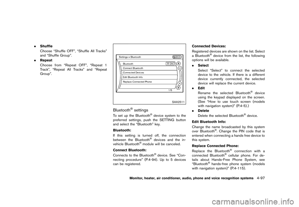 NISSAN QUEST 2013 RE52 / 4.G Owners Manual Black plate (277,1)
[ Edit: 2013/ 3/ 26 Model: E52-D ]
.Shuffle
Choose “Shuffle OFF”, “Shuffle All Tracks”
and “Shuffle Group”.
. Repeat
Choose from “Repeat OFF”, “Repeat 1
Track”,