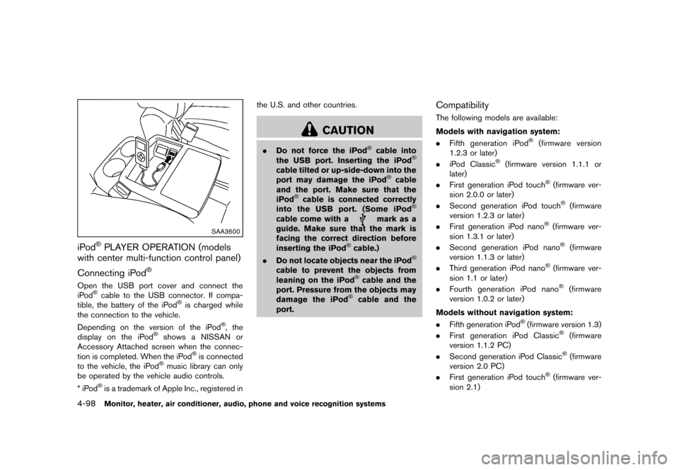 NISSAN QUEST 2013 RE52 / 4.G User Guide Black plate (278,1)
[ Edit: 2013/ 3/ 26 Model: E52-D ]
4-98Monitor, heater, air conditioner, audio, phone and voice recognition systems
SAA3600
iPod®PLAYER OPERATION (models
with center multi-functio