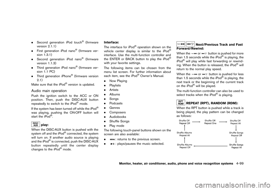 NISSAN QUEST 2013 RE52 / 4.G Owners Manual Black plate (279,1)
[ Edit: 2013/ 3/ 26 Model: E52-D ]
.Second generation iPod touch®(firmware
version 2.1.1)
. First generation iPod nano
®(firmware ver-
sion 1.3.1)
. Second generation iPod nano
�