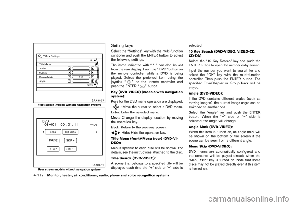 NISSAN QUEST 2013 RE52 / 4.G Owners Manual Black plate (292,1)
[ Edit: 2013/ 3/ 26 Model: E52-D ]
4-112Monitor, heater, air conditioner, audio, phone and voice recognition systems
SAA3087
Front screen (models without navigation system)
SAA3657