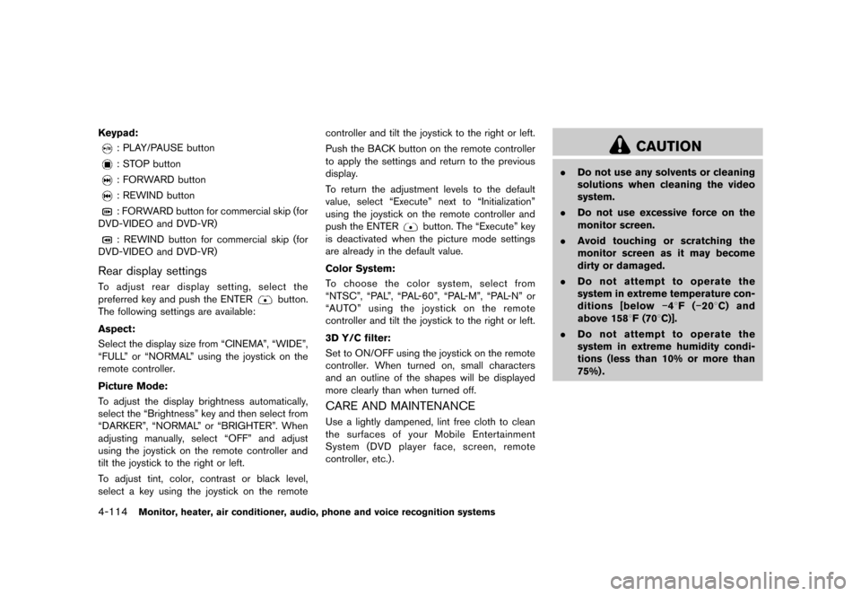 NISSAN QUEST 2013 RE52 / 4.G Owners Manual Black plate (294,1)
[ Edit: 2013/ 3/ 26 Model: E52-D ]
4-114Monitor, heater, air conditioner, audio, phone and voice recognition systems
Keypad:GUID-D73A39BF-43C8-459F-9C24-47B7F579C407: PLAY/PAUSE bu