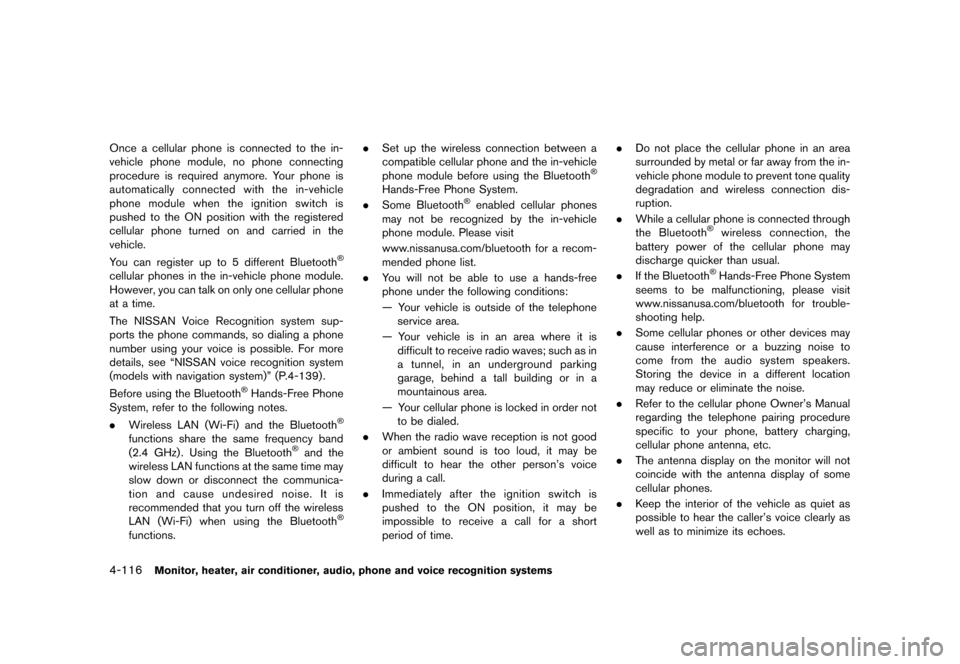 NISSAN QUEST 2013 RE52 / 4.G Owners Manual Black plate (296,1)
[ Edit: 2013/ 3/ 26 Model: E52-D ]
4-116Monitor, heater, air conditioner, audio, phone and voice recognition systems
Once a cellular phone is connected to the in-
vehicle phone mod