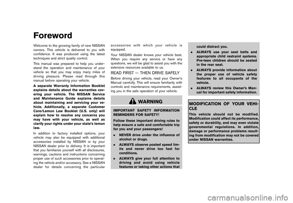 NISSAN QUEST 2013 RE52 / 4.G Owners Manual Black plate (3,1)
[ Edit: 2013/ 3/ 26 Model: E52-D ]
GUID-BBB6864C-5D35-4D32-83EC-7A21C24B6795Welcome to the growing family of new NISSAN
owners. This vehicle is delivered to you with
confidence. It w
