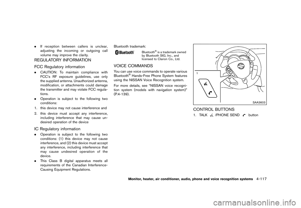 NISSAN QUEST 2013 RE52 / 4.G Owners Manual Black plate (297,1)
[ Edit: 2013/ 3/ 26 Model: E52-D ]
.If reception between callers is unclear,
adjusting the incoming or outgoing call
volume may improve the clarity.
REGULATORY INFORMATIONGUID-8623