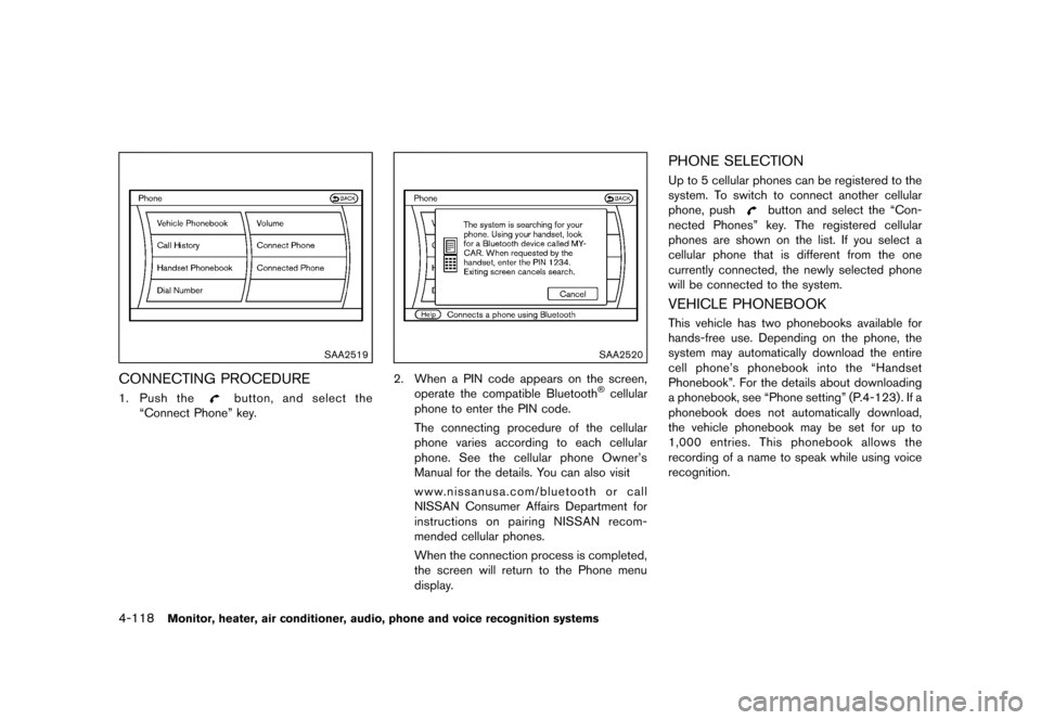 NISSAN QUEST 2013 RE52 / 4.G Owners Manual Black plate (298,1)
[ Edit: 2013/ 3/ 26 Model: E52-D ]
4-118Monitor, heater, air conditioner, audio, phone and voice recognition systems
SAA2519
CONNECTING PROCEDUREGUID-21176BFE-792B-4765-B92B-3205D8