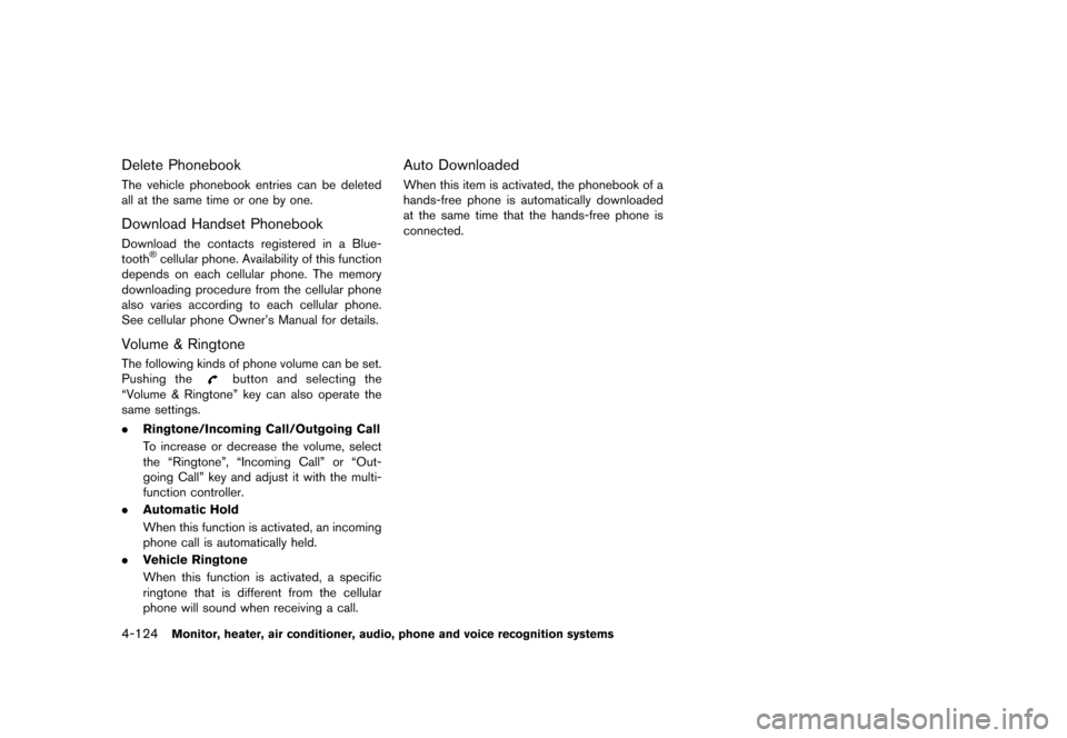 NISSAN QUEST 2013 RE52 / 4.G Owners Manual Black plate (304,1)
[ Edit: 2013/ 3/ 26 Model: E52-D ]
4-124Monitor, heater, air conditioner, audio, phone and voice recognition systems
Delete PhonebookGUID-9D40C1F9-9831-40CB-80C1-B76DADA1E2F4The ve