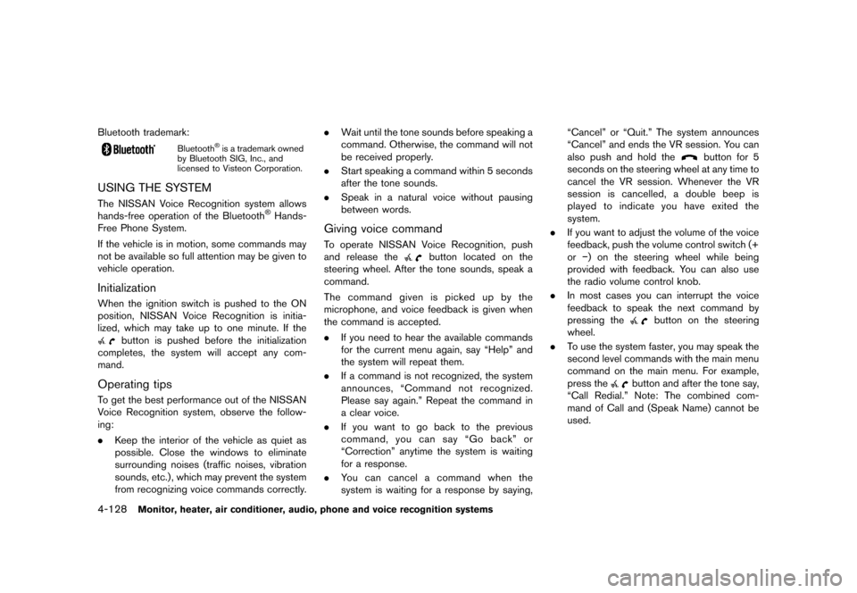 NISSAN QUEST 2013 RE52 / 4.G User Guide Black plate (308,1)
[ Edit: 2013/ 3/ 26 Model: E52-D ]
4-128Monitor, heater, air conditioner, audio, phone and voice recognition systems
Bluetooth trademark:
Bluetooth®is a trademark owned
by Bluetoo