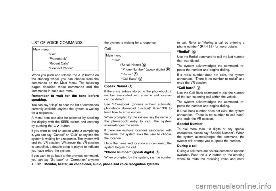 NISSAN QUEST 2013 RE52 / 4.G Owners Manual Black plate (312,1)
[ Edit: 2013/ 3/ 26 Model: E52-D ]
4-132Monitor, heater, air conditioner, audio, phone and voice recognition systems
LIST OF VOICE COMMANDSGUID-E95D665D-547C-4F45-91E0-D4A28A820E92