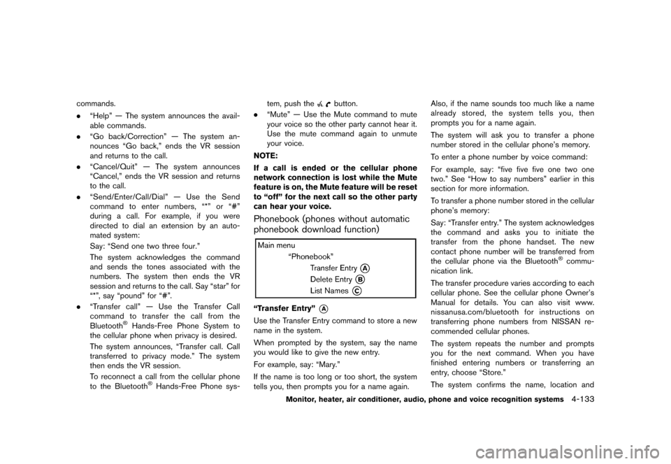 NISSAN QUEST 2013 RE52 / 4.G Owners Manual Black plate (313,1)
[ Edit: 2013/ 3/ 26 Model: E52-D ]
commands.
.“Help” — The system announces the avail-
able commands.
. “Go back/Correction” — The system an-
nounces “Go back,” end