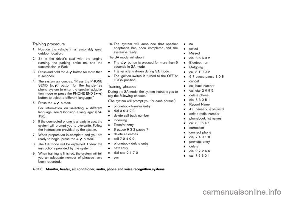 NISSAN QUEST 2013 RE52 / 4.G Owners Manual Black plate (316,1)
[ Edit: 2013/ 3/ 26 Model: E52-D ]
4-136Monitor, heater, air conditioner, audio, phone and voice recognition systems
Training procedureGUID-47CDCFE5-CC6F-4B92-B0F8-8DE0C35F469E1. P
