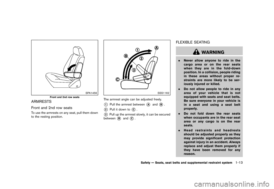 NISSAN QUEST 2013 RE52 / 4.G Owners Guide Black plate (29,1)
[ Edit: 2013/ 3/ 26 Model: E52-D ]
SPA1456
Front and 2nd row seats
ARMRESTSGUID-16EF2763-6783-4401-9358-77E5AC3DEC94
Front and 2nd row seatsGUID-3495E38D-4395-4737-9E1B-ABC7A43B6E87