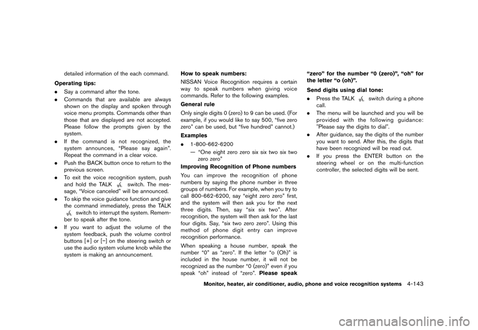 NISSAN QUEST 2013 RE52 / 4.G Owners Manual Black plate (323,1)
[ Edit: 2013/ 3/ 26 Model: E52-D ]
detailed information of the each command.
Operating tips:
GUID-D73A39BF-43C8-459F-9C24-47B7F579C407. Say a command after the tone.
. Commands tha