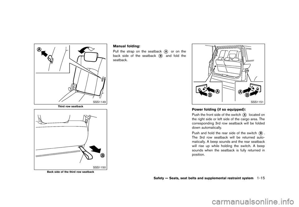 NISSAN QUEST 2013 RE52 / 4.G Owners Manual Black plate (31,1)
[ Edit: 2013/ 3/ 26 Model: E52-D ]
SSS1149
Third row seatback
SSS1150
Back side of the third row seatback
Manual folding:GUID-D73A39BF-43C8-459F-9C24-47B7F579C407Pull the strap on t