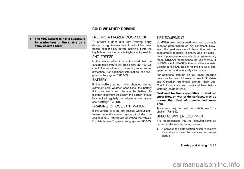 NISSAN QUEST 2013 RE52 / 4.G Owners Manual Black plate (375,1)
[ Edit: 2013/ 3/ 26 Model: E52-D ]
.The VDC system is not a substitute
for winter tires or tire chains on a
snow covered road.
GUID-348F0E28-6B84-46C8-BB6D-AFE840F7A7C6FREEING A FR