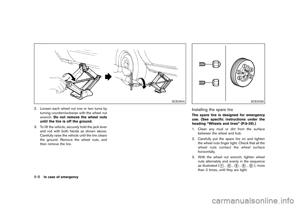 NISSAN QUEST 2013 RE52 / 4.G Owners Manual Black plate (386,1)
[ Edit: 2013/ 3/ 26 Model: E52-D ]
6-8In case of emergency
SCE0504
2. Loosen each wheel nut one or two turns byturning counterclockwise with the wheel nut
wrench. Do not remove the