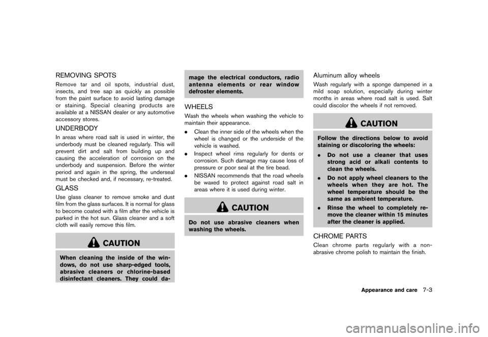 NISSAN QUEST 2013 RE52 / 4.G Owners Manual Black plate (399,1)
[ Edit: 2013/ 3/ 26 Model: E52-D ]
REMOVING SPOTSGUID-57B8CB18-D0F1-4EAC-B30A-339E0909CB06Remove tar and oil spots, industrial dust,
insects, and tree sap as quickly as possible
fr