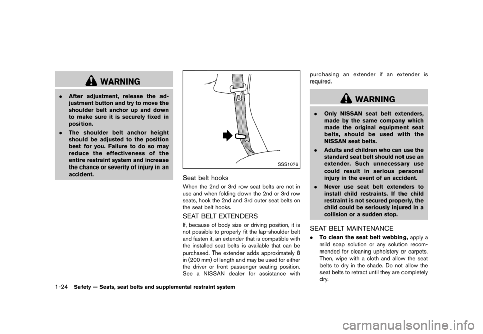 NISSAN QUEST 2013 RE52 / 4.G Service Manual Black plate (40,1)
[ Edit: 2013/ 3/ 26 Model: E52-D ]
1-24Safety — Seats, seat belts and supplemental restraint system
WARNING
.After adjustment, release the ad-
justment button and try to move the
