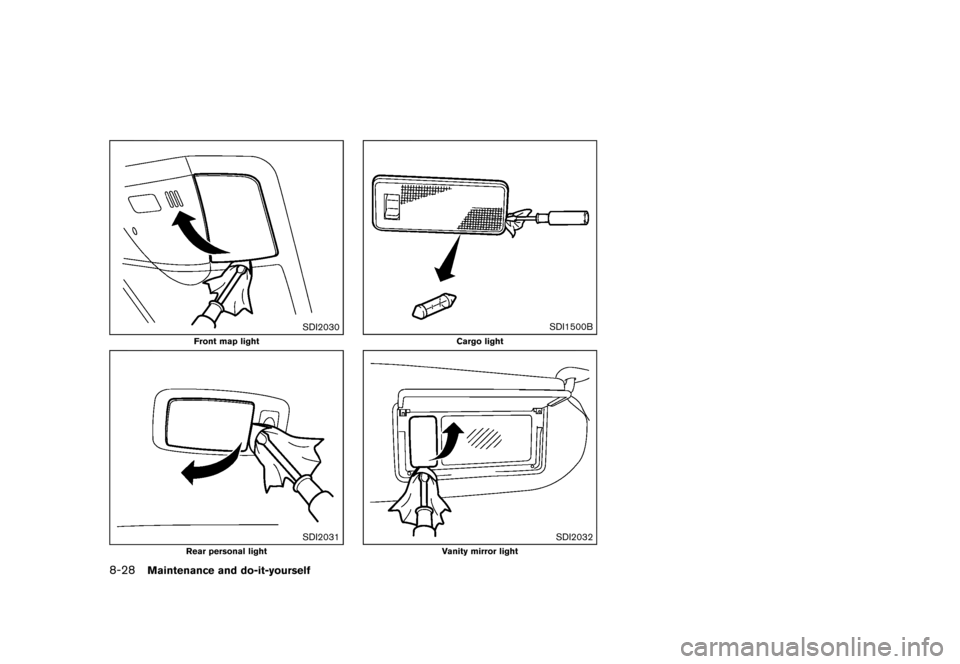 NISSAN QUEST 2013 RE52 / 4.G Owners Manual Black plate (432,1)
[ Edit: 2013/ 3/ 26 Model: E52-D ]
8-28Maintenance and do-it-yourself
SDI2030
Front map light
SDI2031
Rear personal light
SDI1500B
Cargo light
SDI2032
Vanity mirror light
Condition