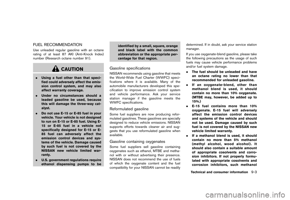 NISSAN QUEST 2013 RE52 / 4.G Owners Manual Black plate (447,1)
[ Edit: 2013/ 3/ 26 Model: E52-D ]
FUEL RECOMMENDATIONGUID-FCE17FD1-CAF3-4A6F-A943-F65065572A79Use unleaded regular gasoline with an octane
rating of at least 87 AKI (Anti-Knock In
