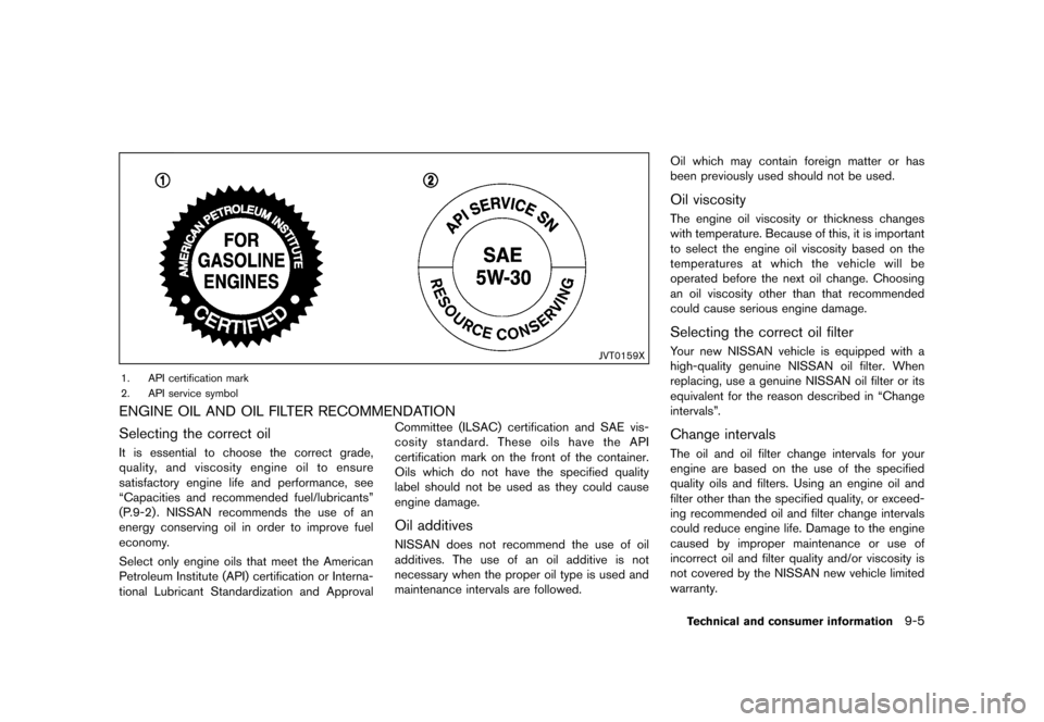 NISSAN QUEST 2013 RE52 / 4.G Owners Manual Black plate (449,1)
[ Edit: 2013/ 3/ 26 Model: E52-D ]
JVT0159X
1. API certification mark
2. API service symbol
ENGINE OIL AND OIL FILTER RECOMMENDATIONGUID-BF007E48-DFCF-434B-8BD5-EBFF4DD51C76
Select