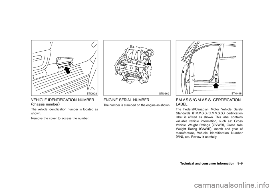 NISSAN QUEST 2013 RE52 / 4.G Owners Manual Black plate (453,1)
[ Edit: 2013/ 3/ 26 Model: E52-D ]
STI0802
VEHICLE IDENTIFICATION NUMBER
(chassis number)
GUID-20F6A6D7-C9F4-41E8-83DD-495255676FDCThe vehicle identification number is located as
s