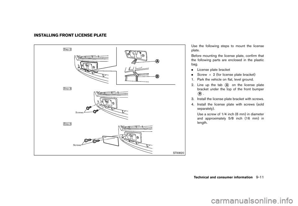 NISSAN QUEST 2013 RE52 / 4.G Owners Manual Black plate (455,1)
[ Edit: 2013/ 3/ 26 Model: E52-D ]
GUID-4DC2FF68-6B4B-41B1-A293-EE7EA76E1B29
STI0820
Use the following steps to mount the license
plate.
Before mounting the license plate, confirm 