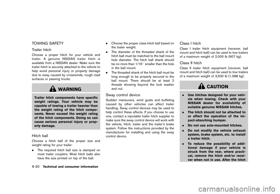 NISSAN QUEST 2013 RE52 / 4.G Owners Manual Black plate (464,1)
[ Edit: 2013/ 3/ 26 Model: E52-D ]
9-20Technical and consumer information
TOWING SAFETYGUID-AD0181A2-3116-4170-8014-EBEBAFB56134
Trailer hitchGUID-2FBE0BBF-C13A-4B1D-897D-3262E0258