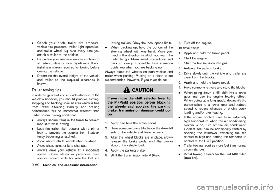 NISSAN QUEST 2013 RE52 / 4.G User Guide Black plate (466,1)
[ Edit: 2013/ 3/ 26 Model: E52-D ]
9-22Technical and consumer information
.Check your hitch, trailer tire pressure,
vehicle tire pressure, trailer light operation,
and trailer whee