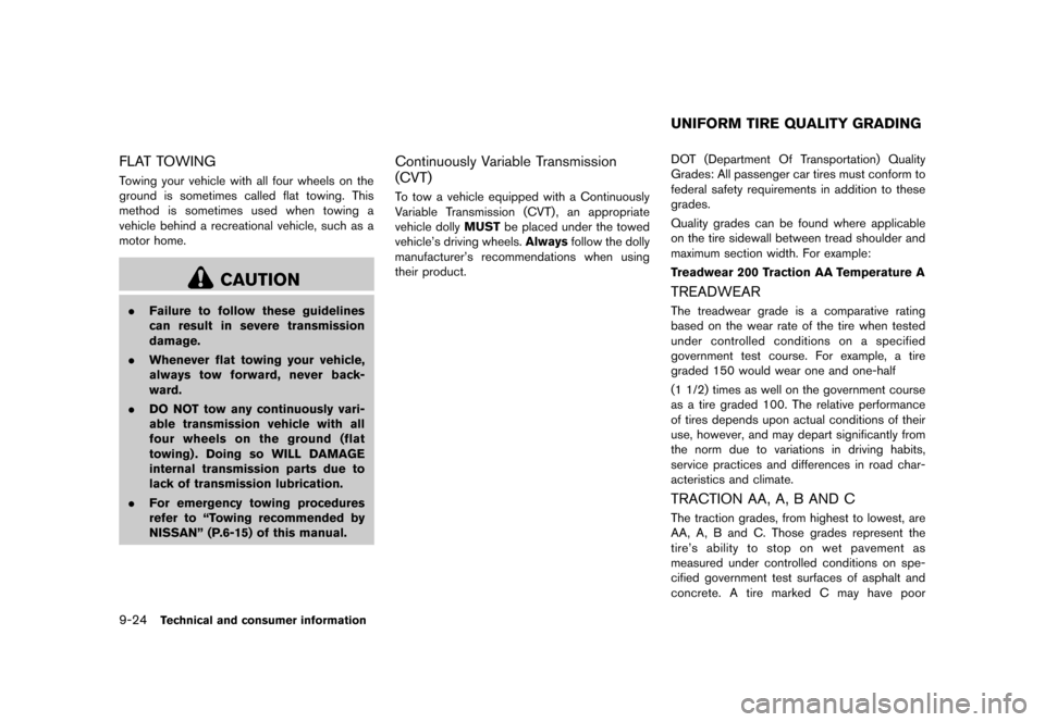 NISSAN QUEST 2013 RE52 / 4.G Owners Manual Black plate (468,1)
[ Edit: 2013/ 3/ 26 Model: E52-D ]
9-24Technical and consumer information
FLAT TOWINGGUID-22D28CB3-8BAA-4261-BDC2-B6F0C34A13FDTowing your vehicle with all four wheels on the
ground