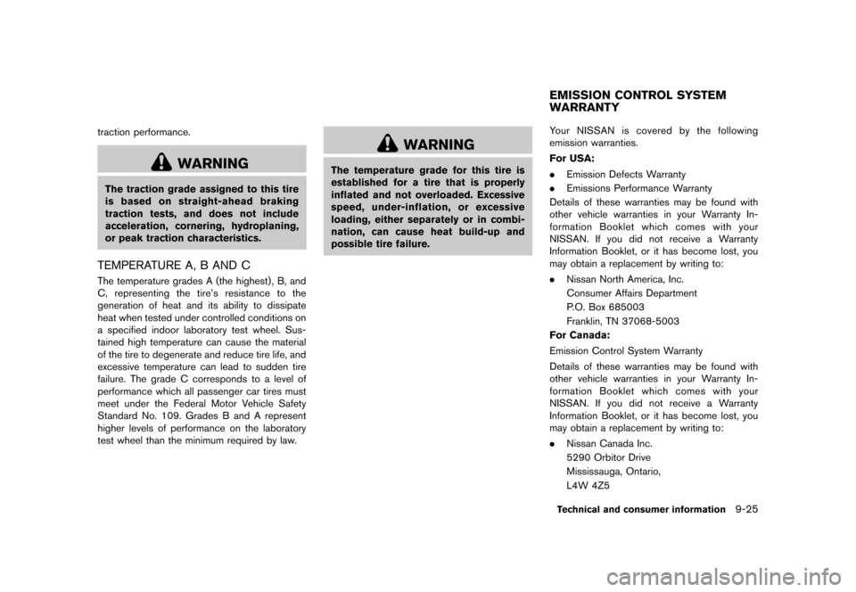 NISSAN QUEST 2013 RE52 / 4.G Service Manual Black plate (469,1)
[ Edit: 2013/ 3/ 26 Model: E52-D ]
traction performance.
WARNING
The traction grade assigned to this tire
is based on straight-ahead braking
traction tests, and does not include
ac