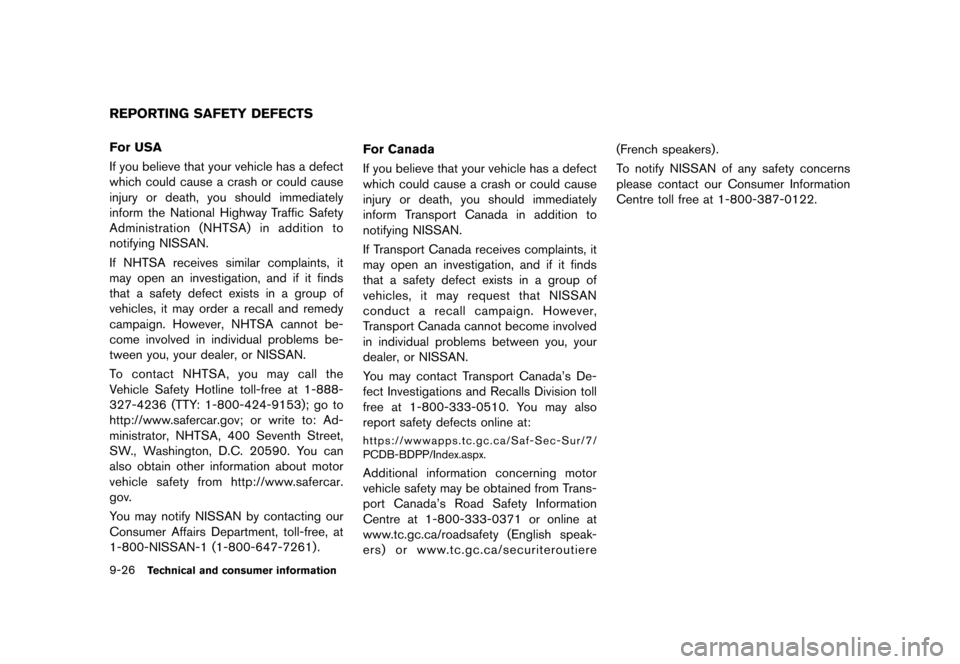 NISSAN QUEST 2013 RE52 / 4.G Owners Manual Black plate (470,1)
[ Edit: 2013/ 3/ 26 Model: E52-D ]
9-26Technical and consumer information
GUID-FFB3786B-DF40-4E64-AE39-5E17E57D3807For USA
If you believe that your vehicle has a defect
which could