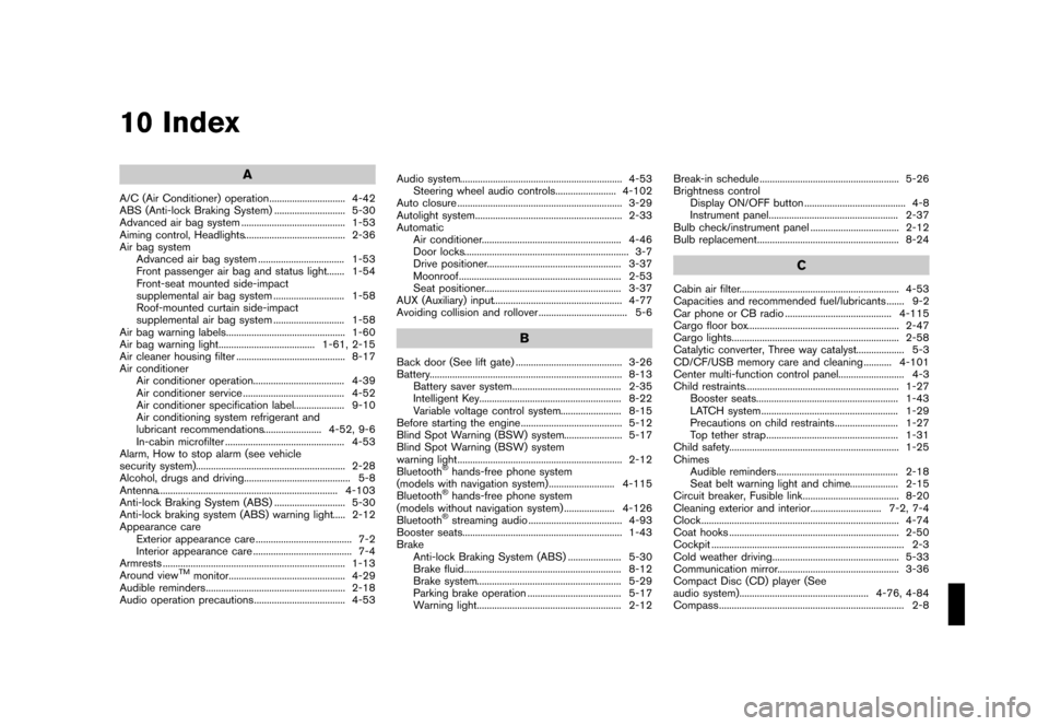 NISSAN QUEST 2013 RE52 / 4.G Owners Manual Black plate (473,1)
[ Edit: 2013/ 3/ 26 Model: E52-D ]
10 Index
A
A/C (Air Conditioner) operation...
.............................. 4-42
ABS (Anti-lock Braking System) ...
............................
