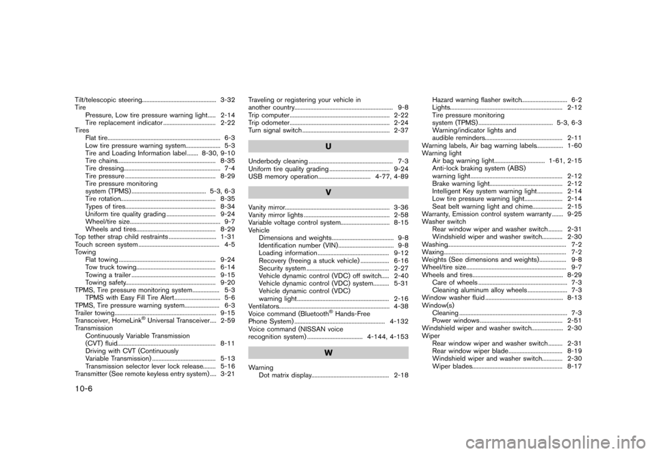 NISSAN QUEST 2013 RE52 / 4.G Owners Guide Black plate (478,1)
[ Edit: 2013/ 3/ 26 Model: E52-D ]
10-6
Tilt/telescopic steering...
............................................... 3-32
Tire Pressure, Low tire pressure warning light ...
..... 2-