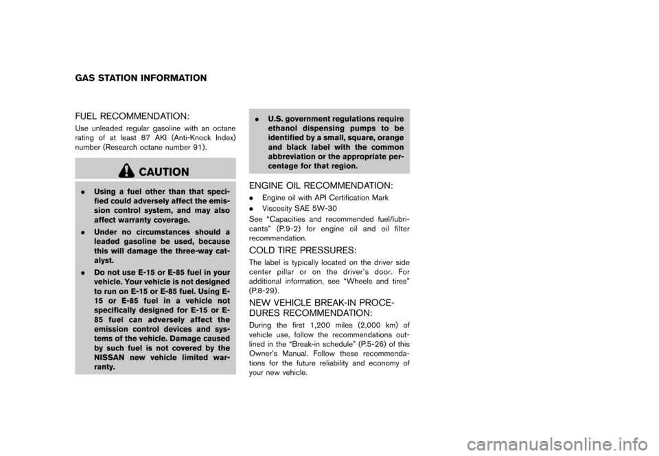 NISSAN QUEST 2013 RE52 / 4.G User Guide Black plate (481,1)
[ Edit: 2013/ 3/ 26 Model: E52-D ]
11 Gas station information
GUID-D4B61AE0-C999-4BCC-A670-8752BF4F23B6FUEL RECOMMENDATION:GUID-E37D8BA3-6635-43D4-931B-6B249DE3CA57Use unleaded reg