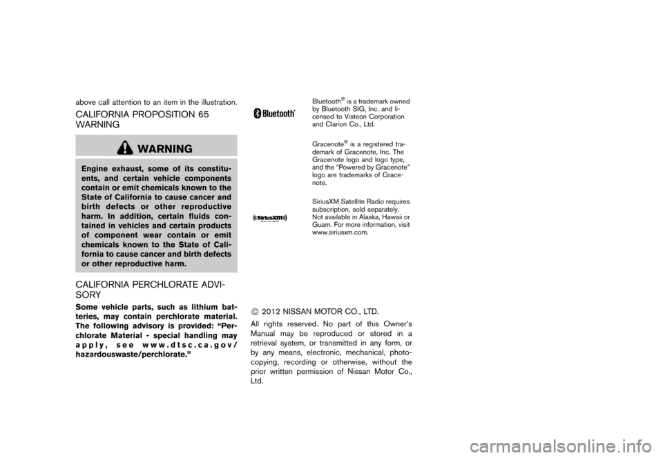 NISSAN QUEST 2013 RE52 / 4.G Owners Manual Black plate (5,1)
[ Edit: 2013/ 3/ 26 Model: E52-D ]
above call attention to an item in the illustration.
CALIFORNIA PROPOSITION 65
WARNING
GUID-6C4EBC4A-66AB-4839-A9FC-C3F79F7108BF
WARNING
Engine exh