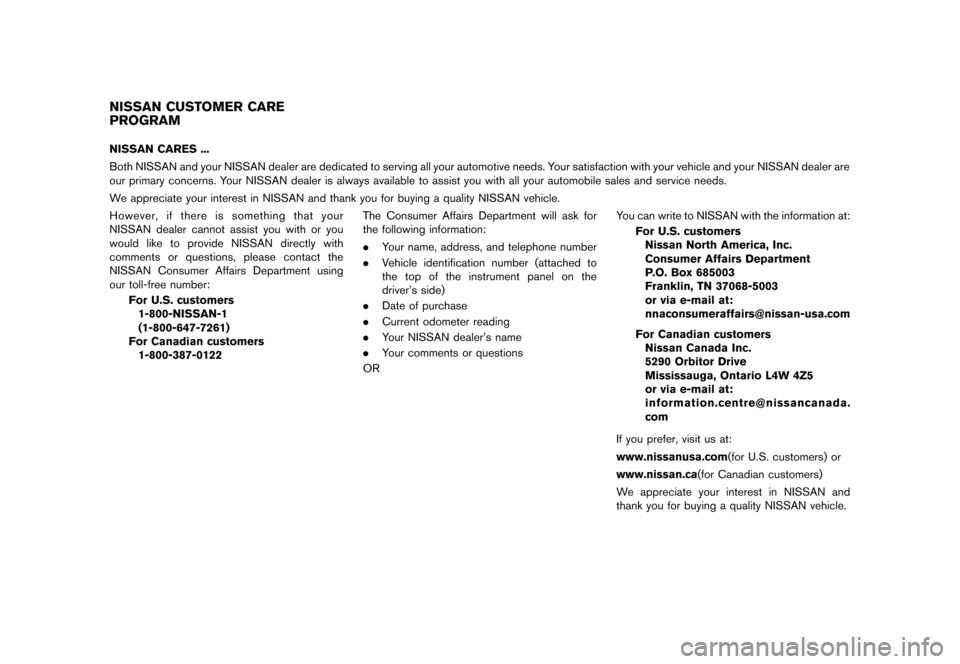 NISSAN QUEST 2013 RE52 / 4.G Owners Manual Black plate (6,1)
[ Edit: 2013/ 3/ 26 Model: E52-D ]
GUID-5FD98714-5A88-4E0D-9460-A8E61DCF9CABNISSAN CARES ...
Both NISSAN and your NISSAN dealer are dedicated to serving all your automotive needs. Yo