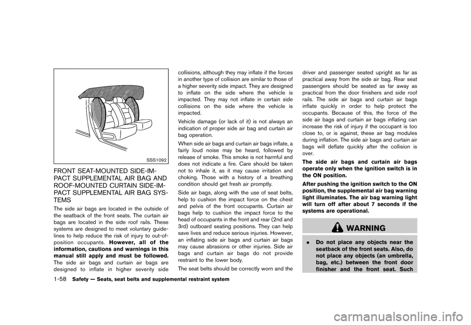 NISSAN QUEST 2013 RE52 / 4.G Manual PDF Black plate (74,1)
[ Edit: 2013/ 3/ 26 Model: E52-D ]
1-58Safety — Seats, seat belts and supplemental restraint system
SSS1092
FRONT SEAT-MOUNTED SIDE-IM-
PACT SUPPLEMENTAL AIR BAG AND
ROOF-MOUNTED 