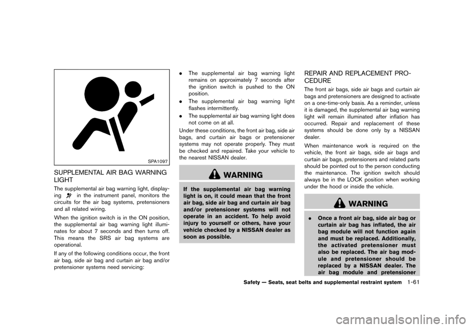 NISSAN QUEST 2013 RE52 / 4.G Manual Online Black plate (77,1)
[ Edit: 2013/ 3/ 26 Model: E52-D ]
SPA1097
SUPPLEMENTAL AIR BAG WARNING
LIGHT
GUID-63CE3EBF-C153-41F1-8ADB-13B5BEF67FA8The supplemental air bag warning light, display-
ing
in the in